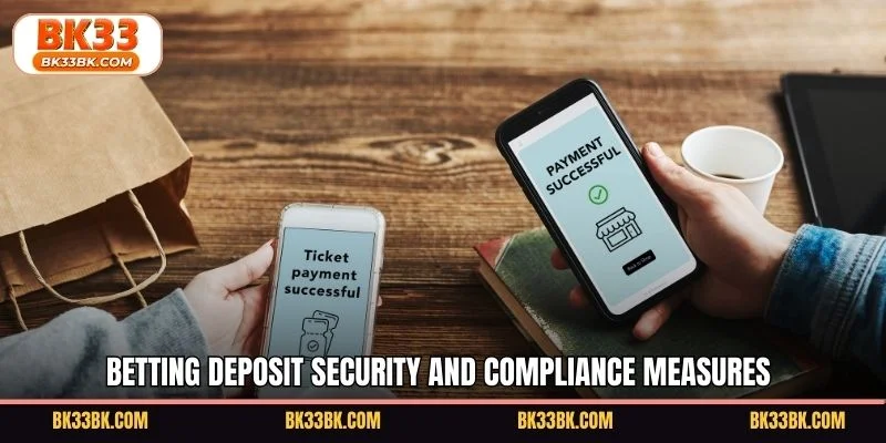 Betting deposit security and compliance measures