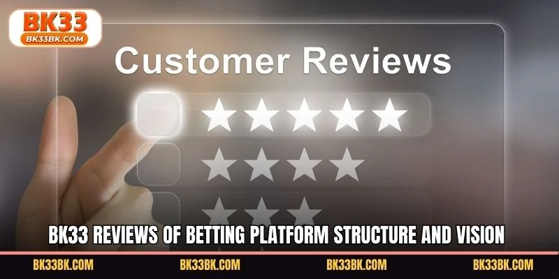 BK33 reviews of betting platform structure and vision