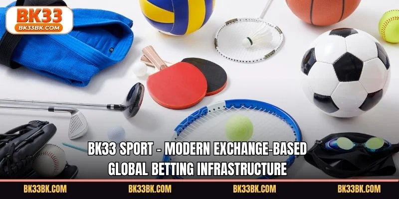  BK33 Sport - Modern exchange-based global betting infrastructure