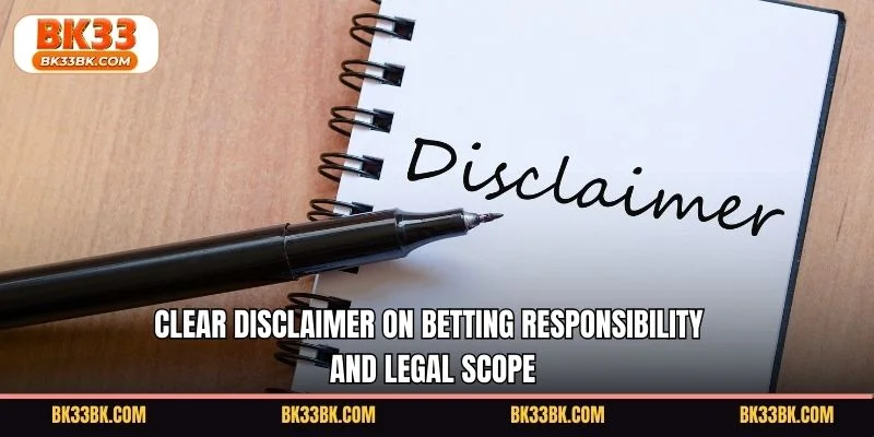 Clear disclaimer on betting responsibility and legal scope