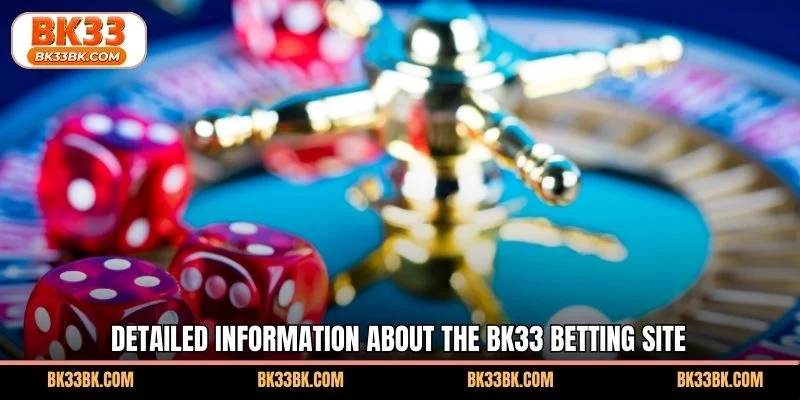 Detailed information about the BK33 betting site