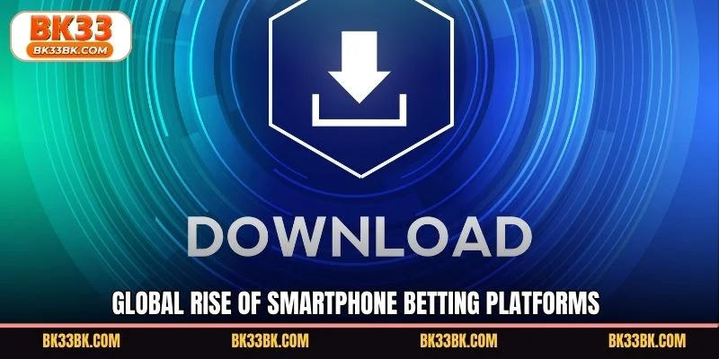 Global rise of smartphone betting platforms
