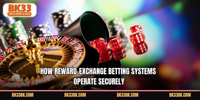 How reward-exchange betting systems operate securely