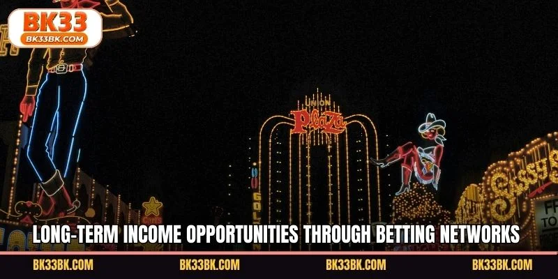 Long-term income opportunities through betting networks