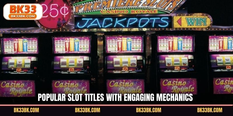 Popular slot titles with engaging mechanics