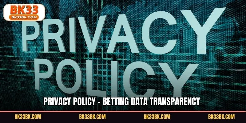 Privacy policy - betting data transparency