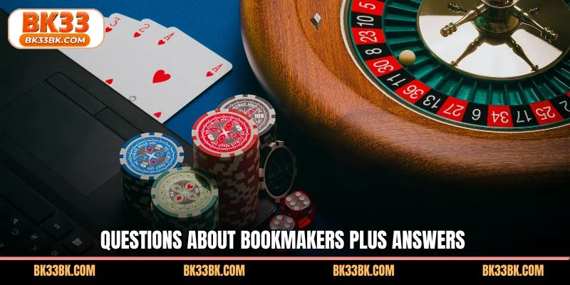 Questions about bookmakers plus answers