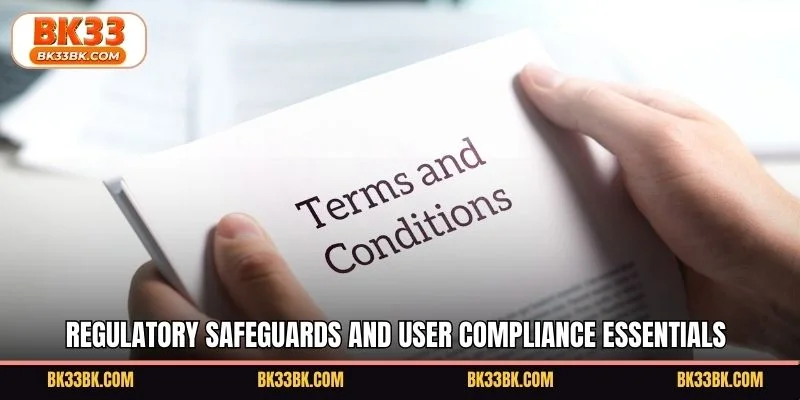 Regulatory safeguards and user compliance essentials
