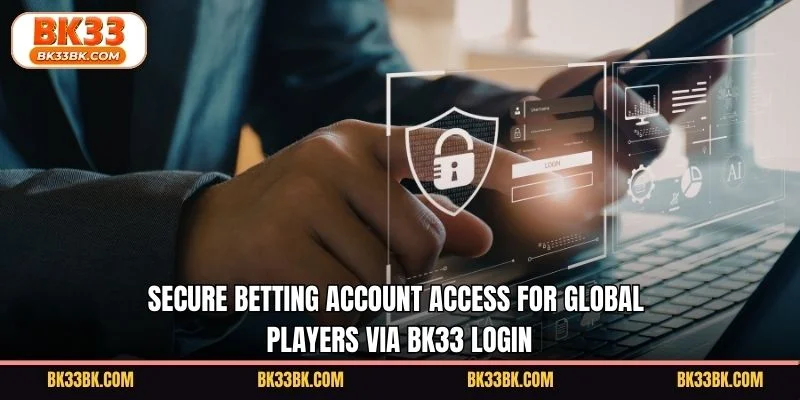 Secure betting account access for global players via BK33 login