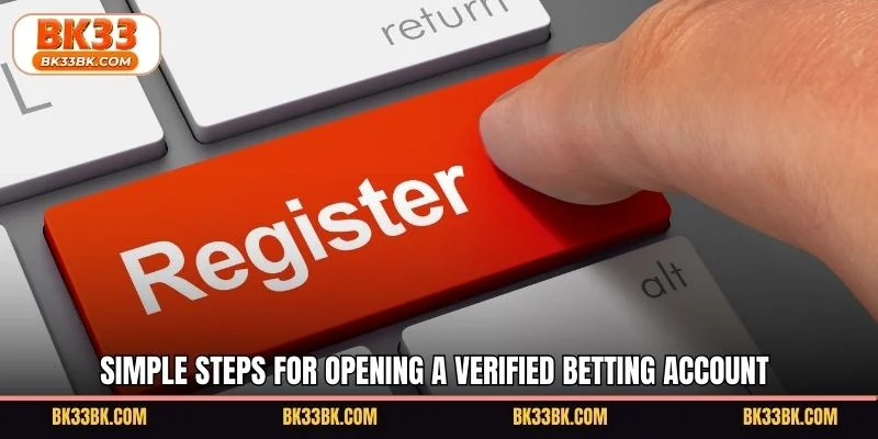 Simple steps for opening a verified betting account
