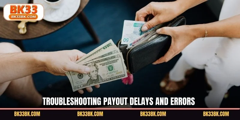 Troubleshooting payout delays and errors