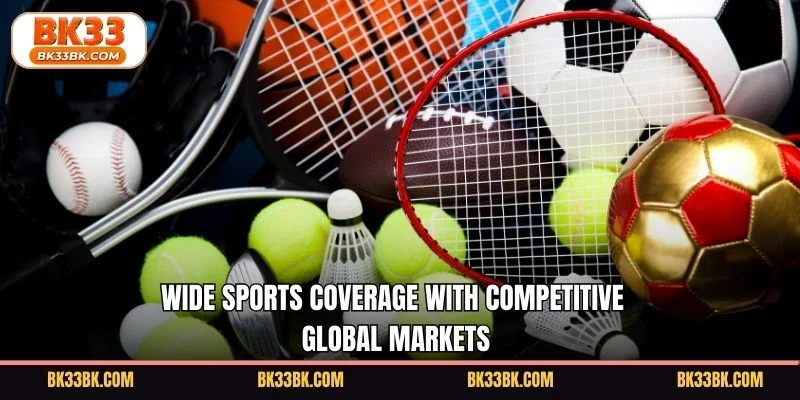 Wide sports coverage with competitive global markets