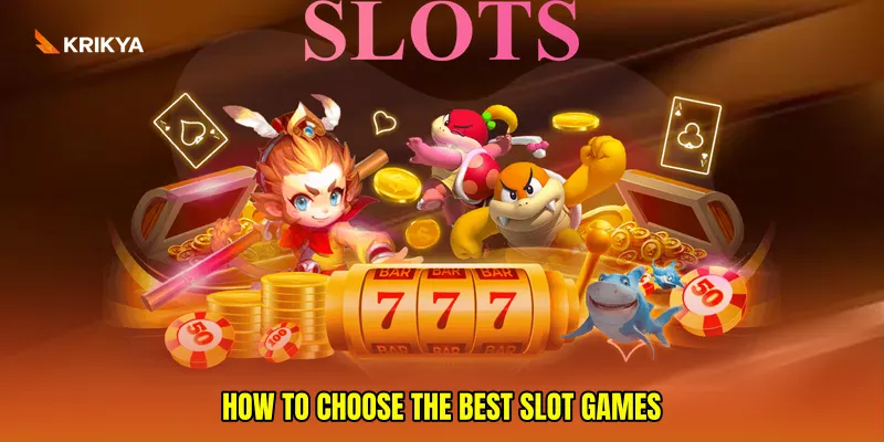How to Choose the Best Slot Games