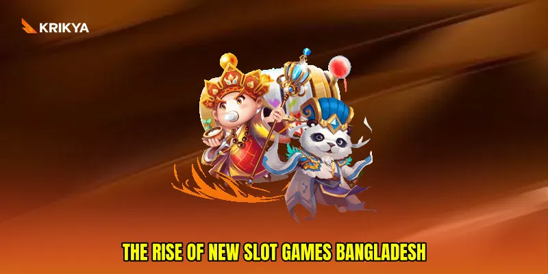 The Rise of New Slot Games Bangladesh