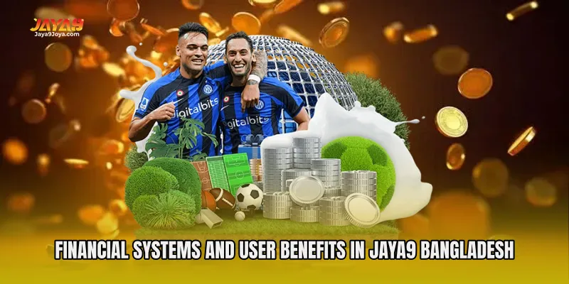 Financial Systems and User Benefits in Jaya9 Bangladesh