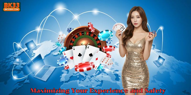 Maximizing Your Experience and Safety