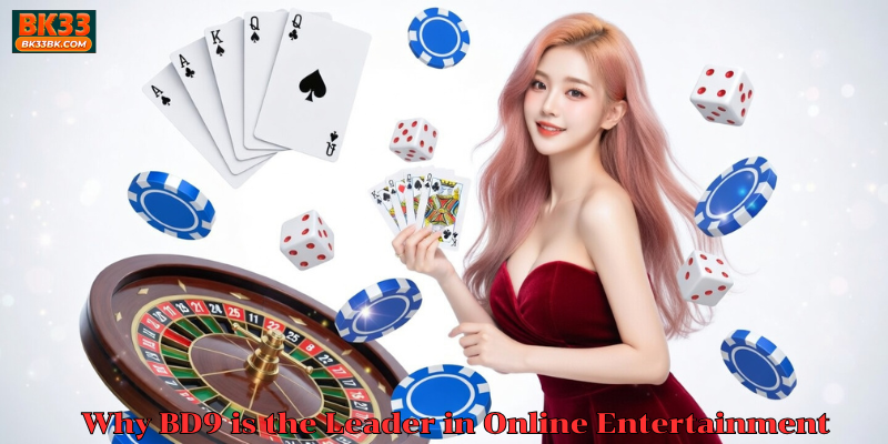 Why BD9 is the Leader in Online Entertainment
