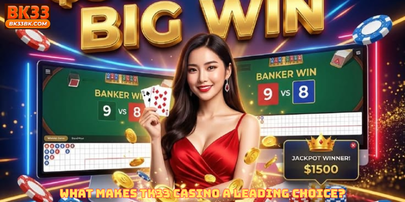 What Makes TK33 Casino a Leading Choice?