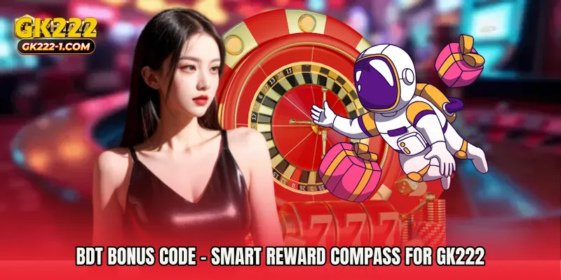 BDT Bonus Code - Smart Reward Compass For GK222