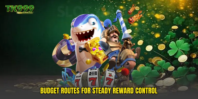 Budget routes for steady reward control