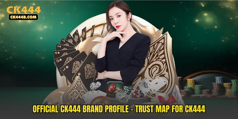 Official CK444 Brand Profile - Trust Map For CK444